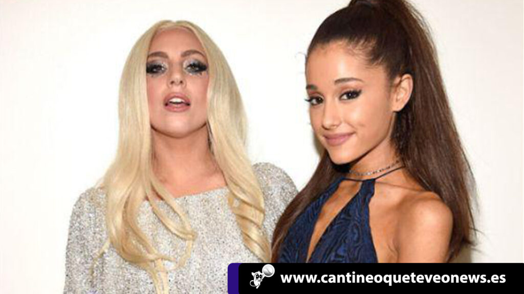Lady Gaga - Ariana Grande - canciones - Cantineoqueteveo news 