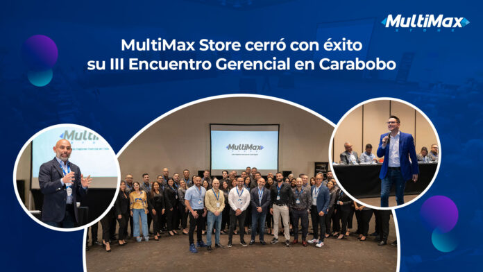 MultiMax Store III Encuentro Gerencial en Carabobo Encuentro Gerencial MultiMax